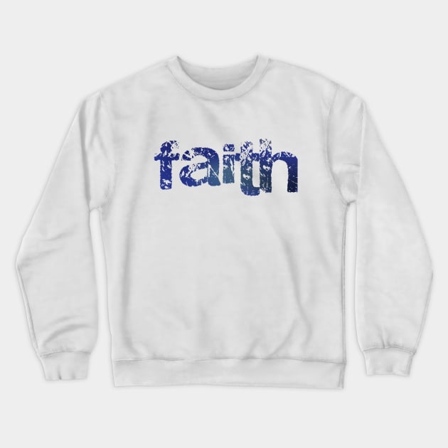 Faith grunge style - Christian Design Crewneck Sweatshirt by Third Day Media, LLC.